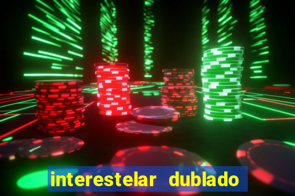 interestelar dublado download interestelar download dublado